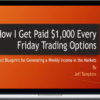 Jeff Tompkins – How I Get Paid $1,000 Every Friday Trading Options