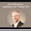 Wyckoffanalytics – Roman Bogomazov – Upgrading Your Trading Plan