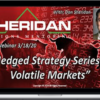 Dan Sheridan – Hedged Strategy Series in Volatile Markets All 4