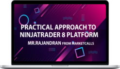 Rajandran R – Practical Approach to Ninjatrader 8 Platform