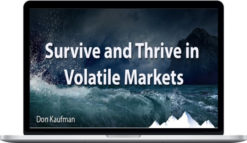 Don Kaufman – Survive and Thrive in Extreme Volatility