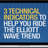 Elliott Wave – 3 Technical Indicators to Help You Ride the Elliott Wave Trend