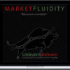 Market Fluidity – Unlearn and Relearn