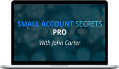 John Carter – The Small Account Secrets Pro Bundle Reveals Big & Consistent Gains
