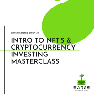 Barge Consulting Group – Intro to NFT’s & Cryptocurrency Investing Masterclass