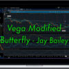 Jay Bailey – Vega Modified Butterfly a Deep Dive