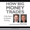 Van Tharp – How Big Money Trades: A Key Aspect of Systems Thinking