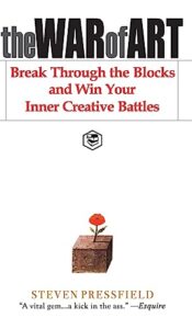 The War of Art: Break Through the Blocks and Win Your Inner Creative Battles