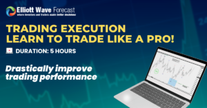 Elliott Wave Forecast – Trading Execution – Learn to Trade Like a Pro