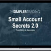 Simpler Trading – Small Account Secrets 2.0