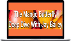 Jay Bailey – The Mango Butterfly Deep Dive