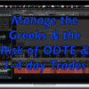 Dan Sheridan & Mark Fenton – Manage the Greeks & the Risk of ODTE & 1-4 day Trades