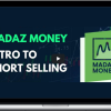 Madaz Money – Intro to Short Selling