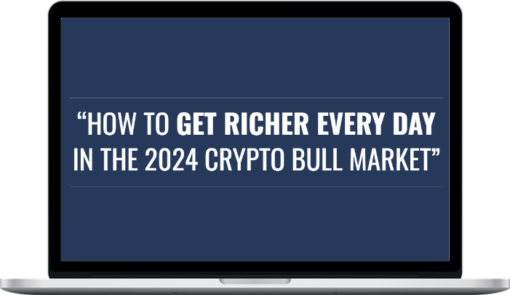 Justin Goff – How To Get Richer Every Day In The 2024 Crypto Bull Market