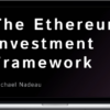 Michael Nadeau – The Ethereum Investment Framework