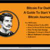 Bitcoin Dad – Bitcoin For Dads: A Guide To Start Your Bitcoin Journey