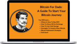 Bitcoin Dad – Bitcoin For Dads: A Guide To Start Your Bitcoin Journey