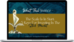 What The Finance – The Scale Is In Start: 5 Keys For Investing