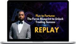 Boyce Watkins – Flux to Fortune: B1 Forex Training Replay