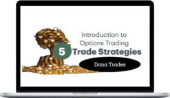 Dana Trades – 5 Options Trade Strategies