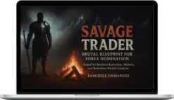 Bamidele Emmanuel – Savage Trader: The Brutal Blueprint for Forex Domination