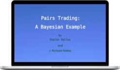 Stefan Hollos & J. Richard Hollos – Pairs Trading: A Bayesian Example