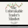 Taylor Mayeux – The Unbreakable Traders Mindset